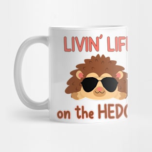 Livin' Life on the Hedge Cool Cute Hedgehog Mug